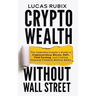 Crypto Wealth Without Wall Street