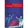 Medieval Ghost Stories: An Anthology of Miracles, Marvels and Prodigies