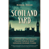 Scotland Yard: A History of the London Police Force's Most Infamous Murder Cases