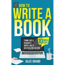 How to Write a Book: 10 Simple Steps: Think Like a Reader & Write Like a Bestselling Author