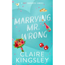 Marrying Mr. Wrong: A Hot Romantic Comedy