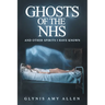 Ghosts of the NHS: And Other Spirits I Have Known