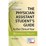 The Physician Assistant Student's Guide to the Clinical Year: Behavioral Health: With Free Online Access!
