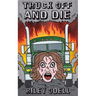 Truck Off And Die
