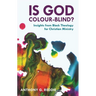 Is God Colour-Blind?: Insights from Black Theology for Christian Ministry