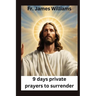 9 days Private prayers for surrender: embracing the Powerful novena for surrendering all to GOD's will to unlock Intercession and divine providence