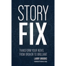 Story Fix: Transform Your Novel from Broken to Brilliant