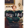 Betty Ford: First Lady, Women's Advocate, Survivor, Trailblazer