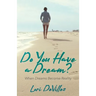 Do You Have a Dream?: When Dreams Become Reality