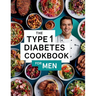 The Type 1 Diabetes Cookbook For Men: 110+ Recipes Low-Sugar & Low-Carbs, Low Sugar Blood Sugar Friendly Treats