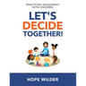 Let's Decide Together: Practicing Sociocracy with Children