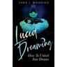 Lucid Dreaming: How To Unlock Your Dreams