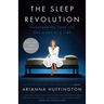 The Sleep Revolution: Transforming Your Life, One Night at a Time