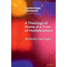 A Theology of Home in a Time of Homelessness