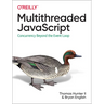 Multithreaded JavaScript: Concurrency Beyond the Event Loop