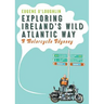 Exploring Ireland's Wild Atlantic Way: A Motorcycle Odyssey