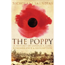 Poppy: A History of Conflict, Loss, Remembrance, and Redemption