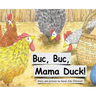 Buc Buc, Mama Duck!