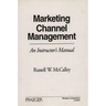 Marketing Channel Management: An Instructor's Manual
