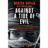 Against a Tide of Evil: How One Man Became the Whistleblower to the First Mass Murder Ofthe Twenty-First Century
