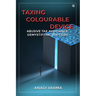 Taxing Colourable Device: [Abusive Tax Avoidance: Demystifying the Code]