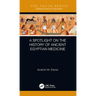 A Spotlight on the History of Ancient Egyptian Medicine