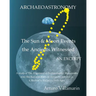The Sun and Moon Events the Ancients Witnessed: A Study of the Alignment of Archaeological Monuments with the Sun and Moon in Antiquity Resulted in a