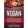 Vegan: High Protein Vegan Cookbook of Dairy Free Vegan Recipes for Raw Vegans and Vegetarians
