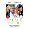 The Palace Papers: Inside the House of Windsor--The Truth and the Turmoil