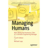Managing Humans: More Biting and Humorous Tales of a Software Engineering Manager