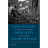 Exploitation, Inequality, and Resistance: A History of Latin America Since Columbus