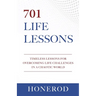701 Life Lessons: Timeless Lessons for Overcoming Life Challenges in a Chaotic World