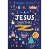 A Jesus Christmas: Explore God's Amazing Plan for Christmas