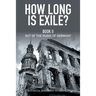 How Long Is Exile?: Book II: Out of the Ruins of Germany
