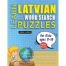 LEARN LATVIAN WITH WORD SEARCH PUZZLES FOR KIDS 8 - 10 - Discover How to Improve Foreign Language Skills with a Fun Vocabulary Builder. Find 2000 Word