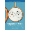 Objects of Time: How Things Shape Temporality