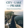 City of Lake and Prairie: Chicago's Environmental History