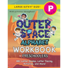 The Outer Space Alphabet Workbook for Preschoolers: (Ages 4-5) ABC Letter Guides, Letter Tracing, Activities, and More! (Large 8.5"x11" Size)