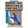 Chinese Fast Wrestling: The Art of San Shou Kuai Jiao Throws, Takedowns, & Ground-Fighting