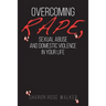 Overcoming Rape, Sexual Abuse, and Domestic Violence In Your Life