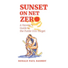 Sunset on Net Zero: A Heretic's Guide to the Futile CO2 Target