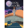 Moon Shadow: My Three Years inside the Unification Church-How I Got In and Got Out: A Memoir