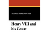 Henry VIII and his Court