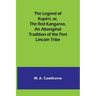 The Legend of Kupirri, or, The Red Kangaroo, An Aboriginal Tradition of the Port Lincoln Tribe