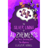 The Silver Lining of Alzheimer's: One Son's Journey into the Mystery