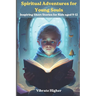 Spiritual Adventures for Young Souls: Inspiring short stories for kids 9-12