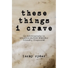 These Things I Crave