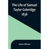 The Life of Samuel Taylor Coleridge: 1838