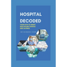 Hospital Decoded: Your Path to Smart Healthcare Choices and Savings