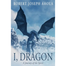 I, Dragon: A Journey of the Spirit